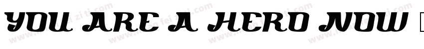 You are a hero now字体转换